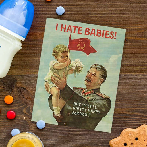 I Hate Babies, But I'm Still Pretty Happy For You! Greeting Card