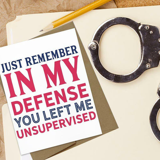 In My Defense You Left Me Unsupervised Greeting Card