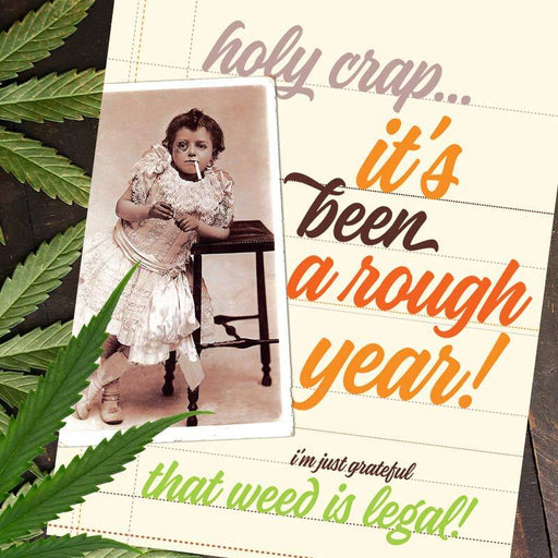 Rough Year! Just Grateful Weed is Legal Card