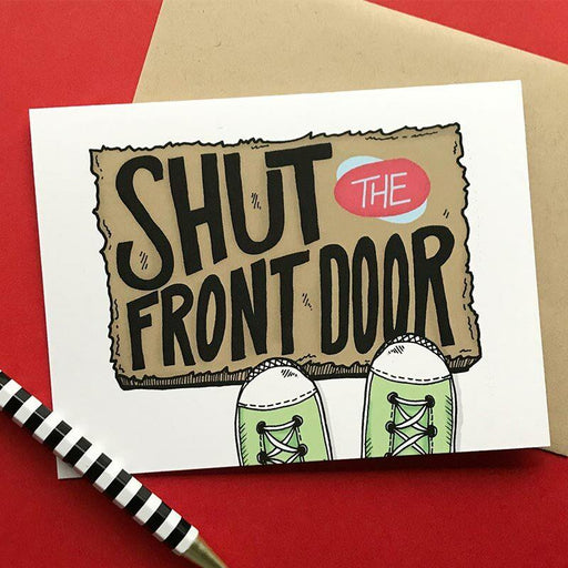 Shut The Front Door Greeting Card