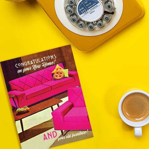 Congratulations On Your New Home, And Your Old Furniture! Greeting Card