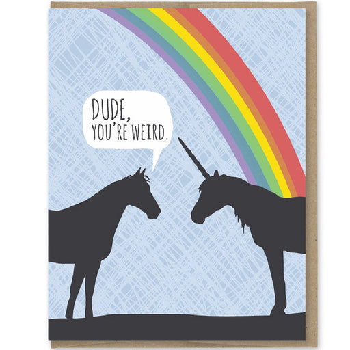Dude, You're Weird Unicorn Birthday Card
