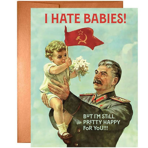 I Hate Babies, But I'm Still Pretty Happy For You! Greeting Card