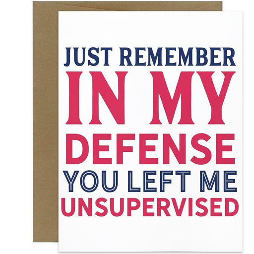 In My Defense You Left Me Unsupervised Greeting Card