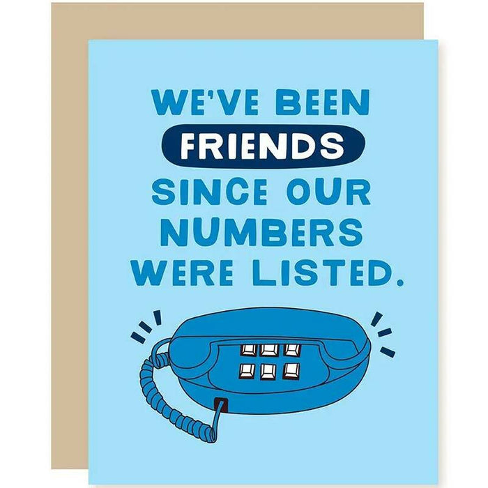 We've Been Friends Since Our Numbers Were Listed