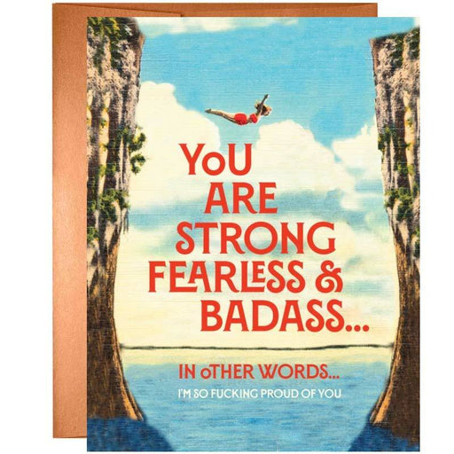You are Strong, Fearless + Badass, I'm So F*cking Proud Of You Card