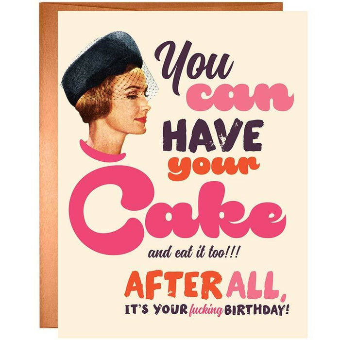 You Can Have Your Cake , After All It's Your F*cking Birthday Card