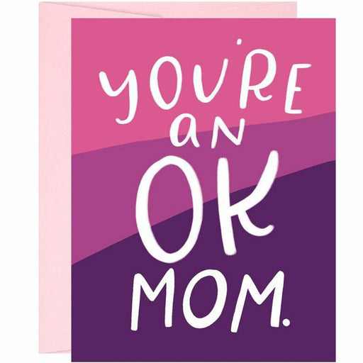 You're An OK Mom Mother's Day Card