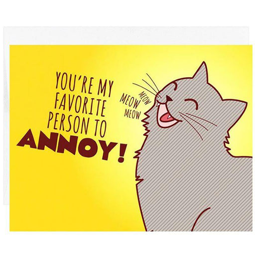 You're My Favorite Person to Annoy Greeting Card