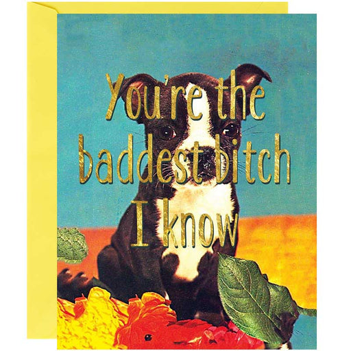 You're The Baddest Bitch I Know Friendship Card