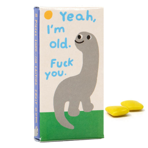 Yeah, I'm Old. F*ck You Gum