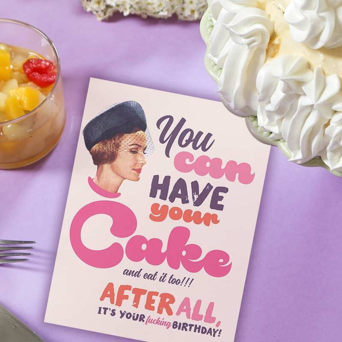 You Can Have Your Cake , After All It's Your F*cking Birthday Card