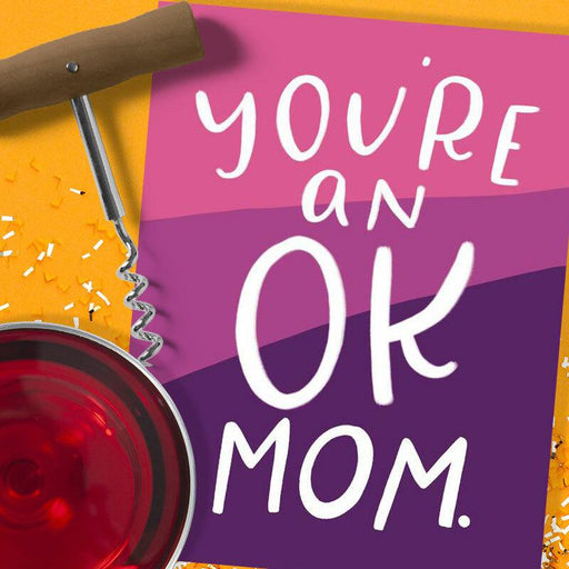 You're An OK Mom Mother's Day Card