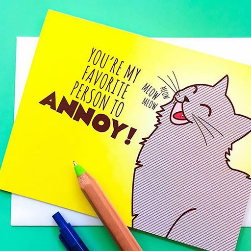 You're My Favorite Person to Annoy Greeting Card