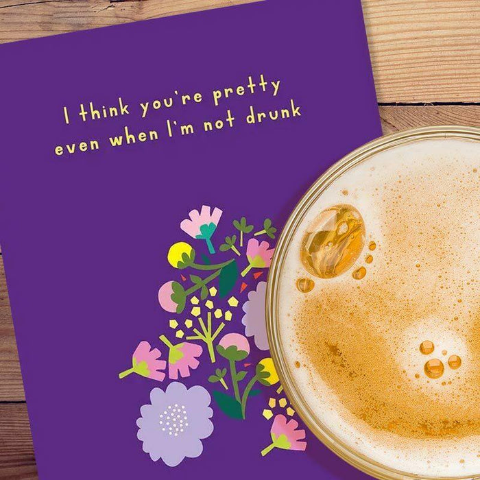 You're Pretty Even When I'm Not Drunk Relationship Card